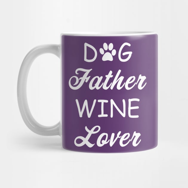 Dog Father Wine Lover by teegear